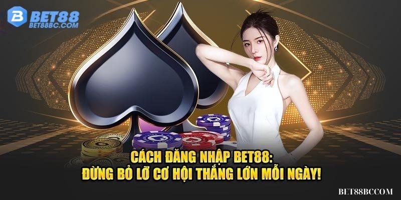 cách đăng nhập bet88 khi bị chặn