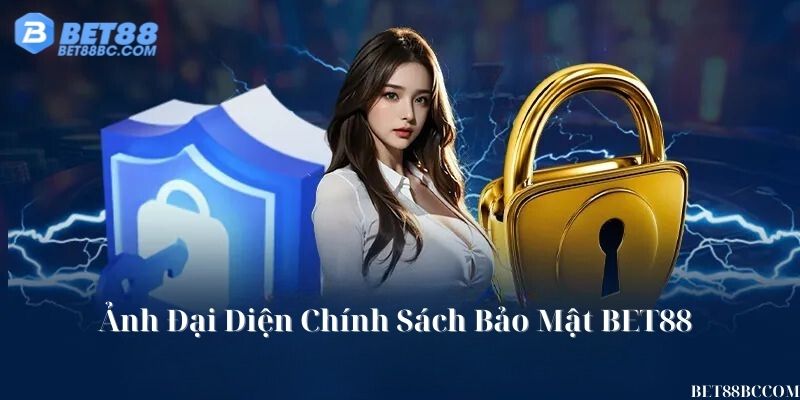 ảnh đại diện chính sách bảo mật bet88