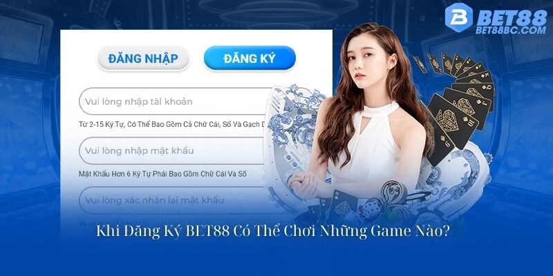 Khi đăng ký bet88 sẽ chơi những game nào