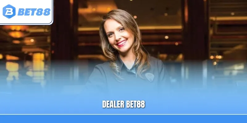 Dealer Bet88 – Trải Nghiệm Sòng Bài Trực Tuyến Chuyên Nghiệp, Hấp Dẫn