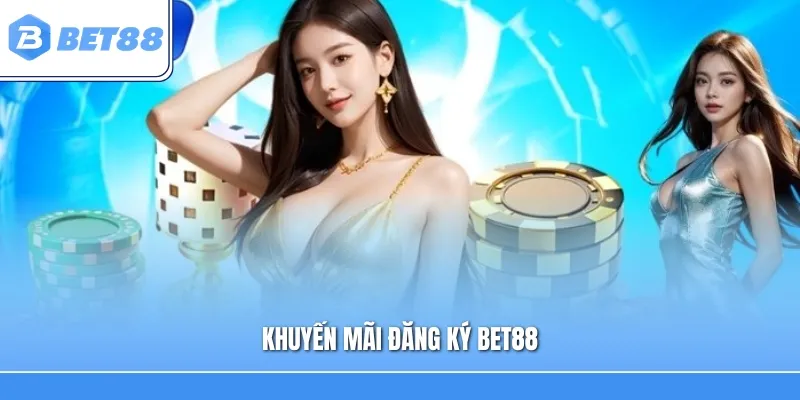 Khuyến Mãi Đăng Ký Bet88 – Cơ Hội Nhận Thưởng Dành Cho Thành Viên Mới
