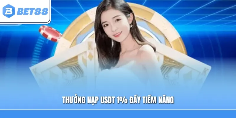 Thưởng nạp USDT 1% đầy tiềm năng