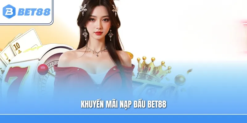 Khuyến Mãi Nạp Đầu Bet88 – Khám Phá Loạt Ưu Đãi Hấp Dẫn 2026