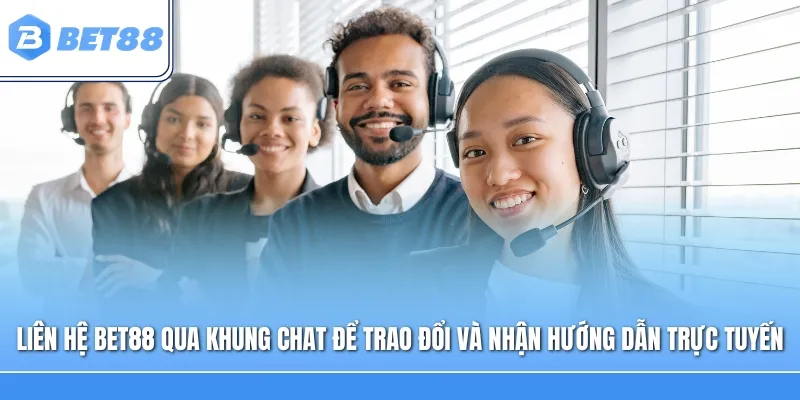 Liên hệ Bet88 qua khung chat để trao đổi và nhận hướng dẫn trực tuyến