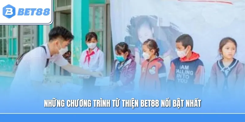 Những chương trình từ thiện Bet88 nổi bật nhất